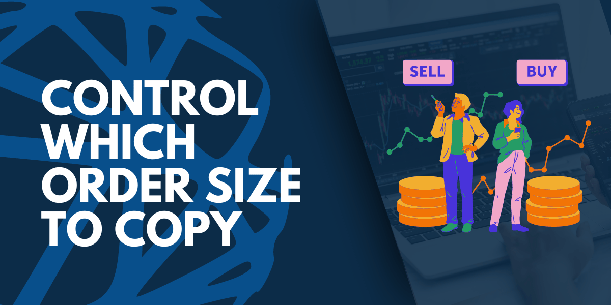 Copier Trading Tip: How to Control Which Order Size to Copy